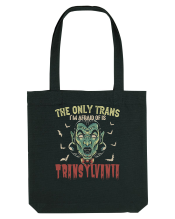 The Only Trans I'm Afraid Of Is Transylvania Black