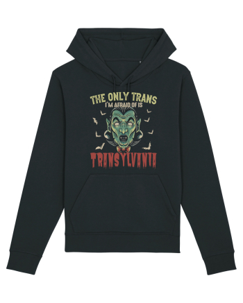 The Only Trans I'm Afraid Of Is Transylvania Black