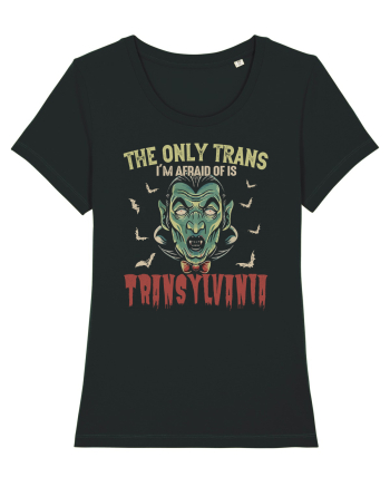The Only Trans I'm Afraid Of Is Transylvania Black