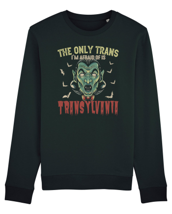 The Only Trans I'm Afraid Of Is Transylvania Black