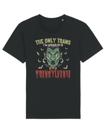The Only Trans I'm Afraid Of Is Transylvania Black