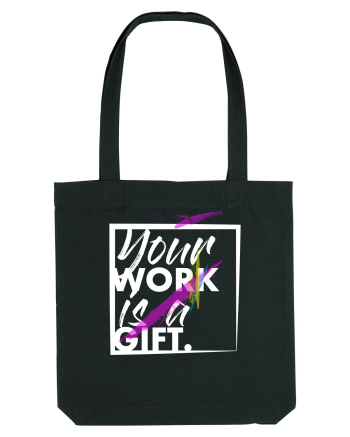 Your Work is a Gift Black