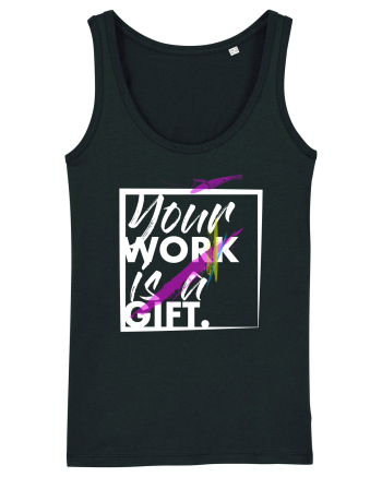 Your Work is a Gift Black