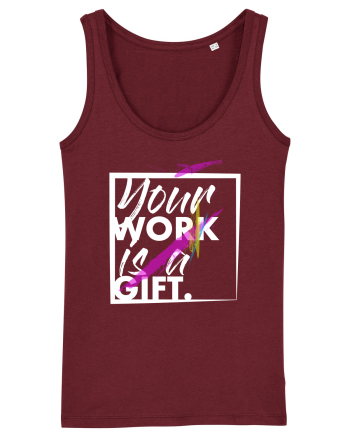 Your Work is a Gift Burgundy