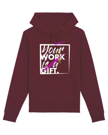 Your Work is a Gift Burgundy