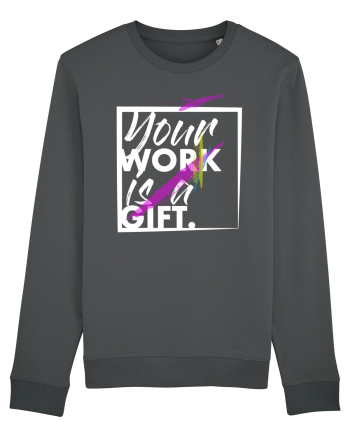 Your Work is a Gift Anthracite