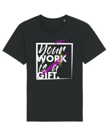 Your Work is a Gift Black