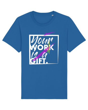 Your Work is a Gift Royal Blue
