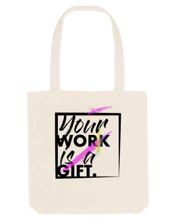 Your Work is a Gift Black Natural