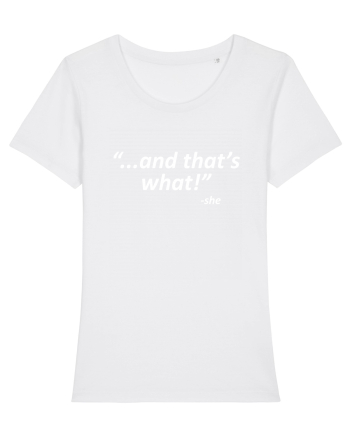 And that's what!  -she White