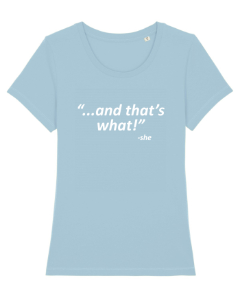 And that's what!  -she Sky Blue