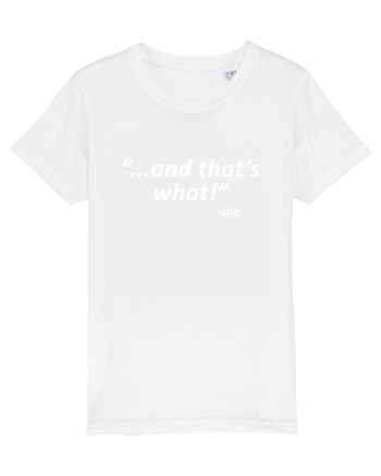 And that's what!  -she White