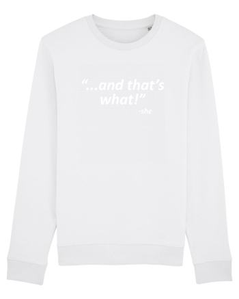 And that's what!  -she White