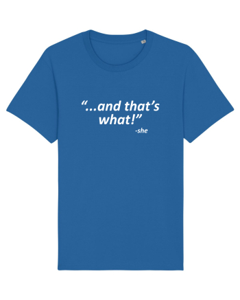And that's what!  -she Royal Blue