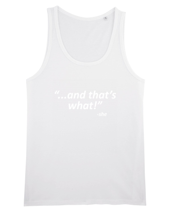 And that's what!  -she White