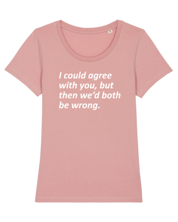 I am always right Canyon Pink