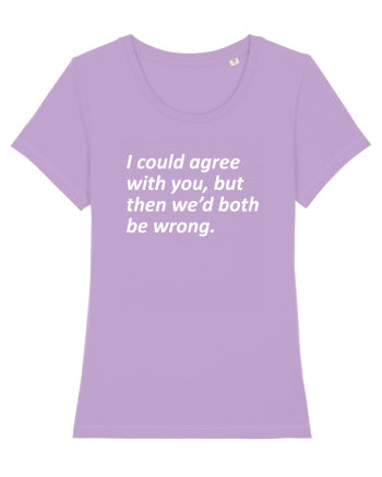 I am always right Lavender Dawn