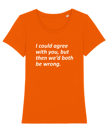 I am always right Bright Orange