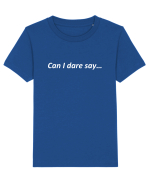 Can I dare say... Tricou mânecă scurtă  Copii Mini Creator