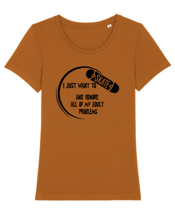 I JUST WANT TO SKATE Roasted Orange
