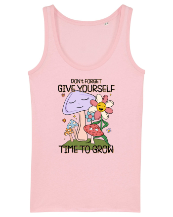 Don't Forget Give Yourself Time To Grow Cotton Pink