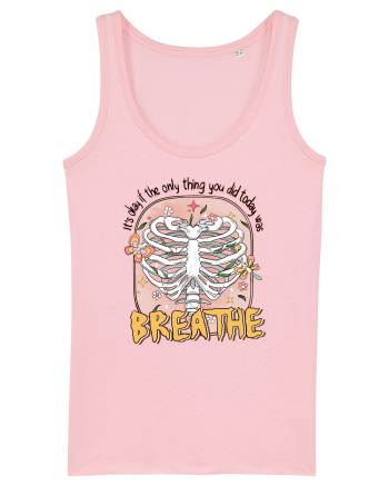 It's Okay If The Only Thing You Did Today Was Breathe Cotton Pink