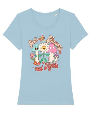Pick Flowers Not Fights Sky Blue