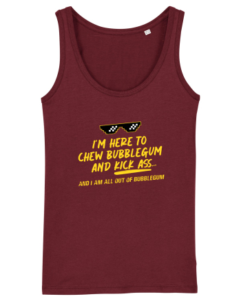 Chew Bubblegum and Kick ass Burgundy