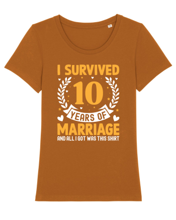 I Survived 10 Years Of Marriage And All I Got Was This Shirt Roasted Orange