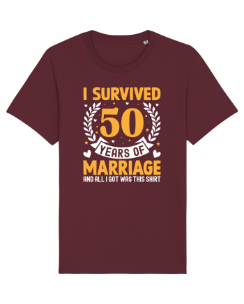 I Survived 50 Years Of Marriage And All I Got Was This Shirt Burgundy