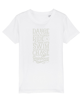Dance with fairies, ride a unicorn, swim with mermaids, chase rainbows White