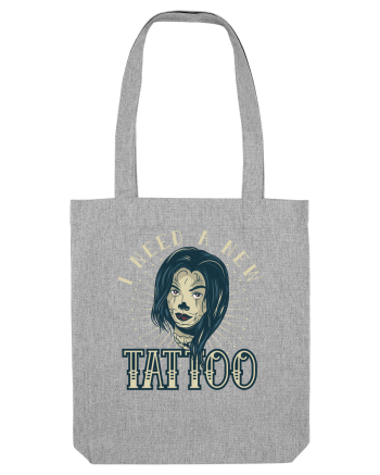 I Need A new Tattoo Heather Grey