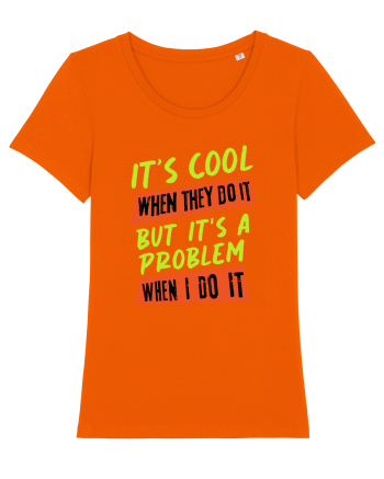 It's a problem when I do it Bright Orange