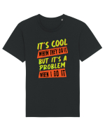 It's a problem when I do it Tricou mânecă scurtă Unisex Rocker