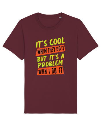 It's a problem when I do it Burgundy