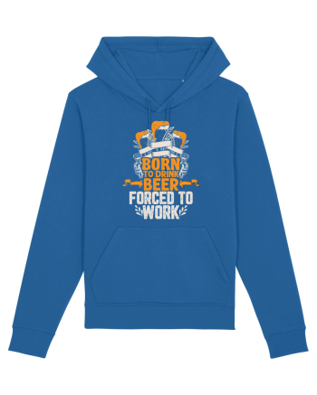 pt iubitorii de bere - Born to drink beer forced to work Royal Blue