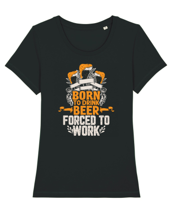 pt iubitorii de bere - Born to drink beer forced to work Black