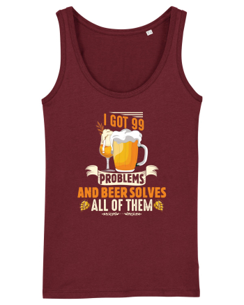 pt iubitorii de bere - I got 99 problems and beer solves all of them Burgundy