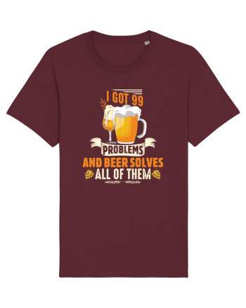pt iubitorii de bere - I got 99 problems and beer solves all of them Burgundy