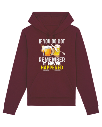 pt iubitorii de bere - If you do not remember it never happened Burgundy