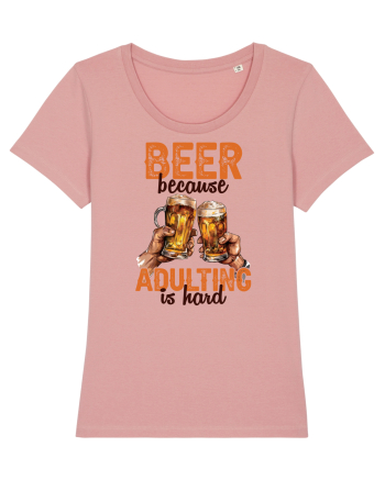 pt iubitorii de bere - Beer because adulting is hard Canyon Pink