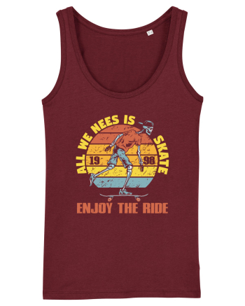 All We Need Is Skate Skateboarding Burgundy