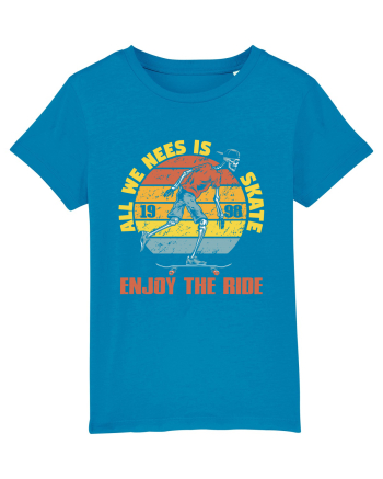 All We Need Is Skate Skateboarding Azur