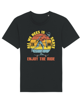 All We Need Is Skate Skateboarding Black