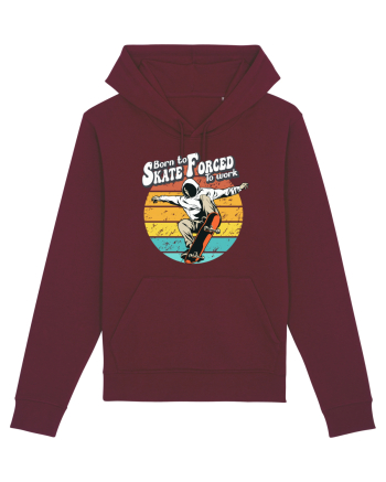 Born To Skate Forced To Work Burgundy