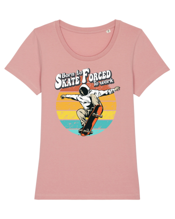 Born To Skate Forced To Work Canyon Pink