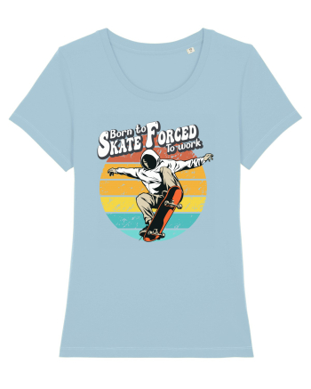 Born To Skate Forced To Work Sky Blue