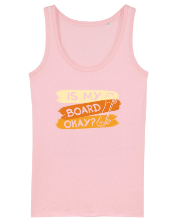 Is My Board Okay Funny Ask Cotton Pink