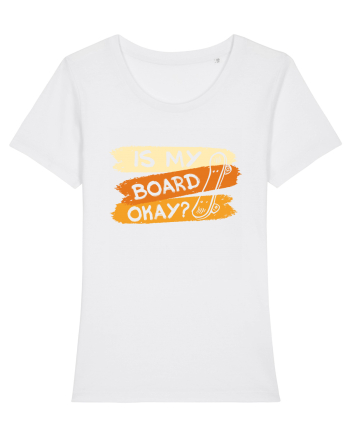 Is My Board Okay Funny Ask White