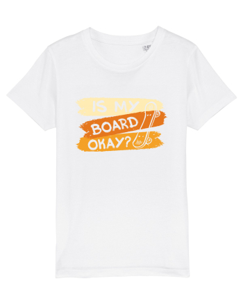 Is My Board Okay Funny Ask White